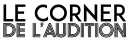 LE CORNER DE L'AUDITION - Mon Centre Auditif